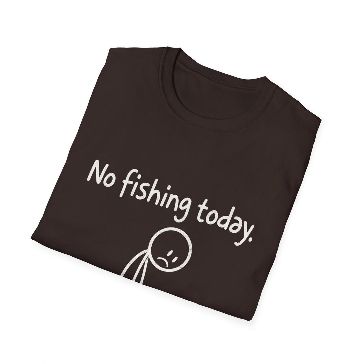 No Fishing Today T-Shirt