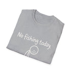 No Fishing Today T-Shirt