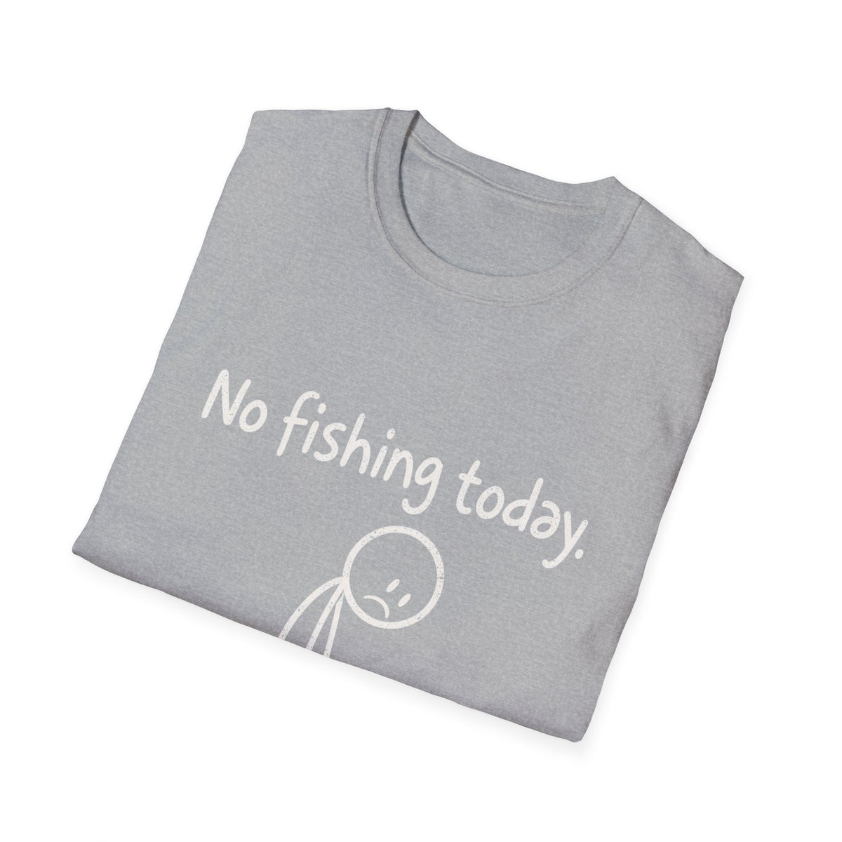 No Fishing Today T-Shirt