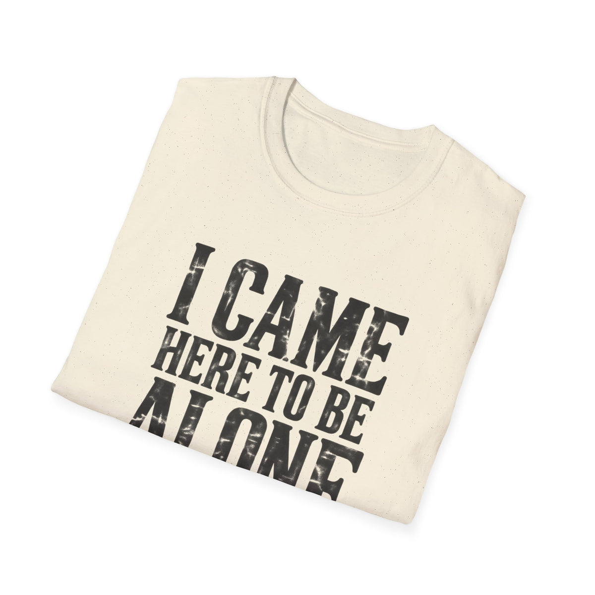 Be Alone T-Shirt