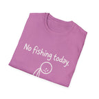 No Fishing Today T-Shirt