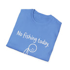 No Fishing Today T-Shirt
