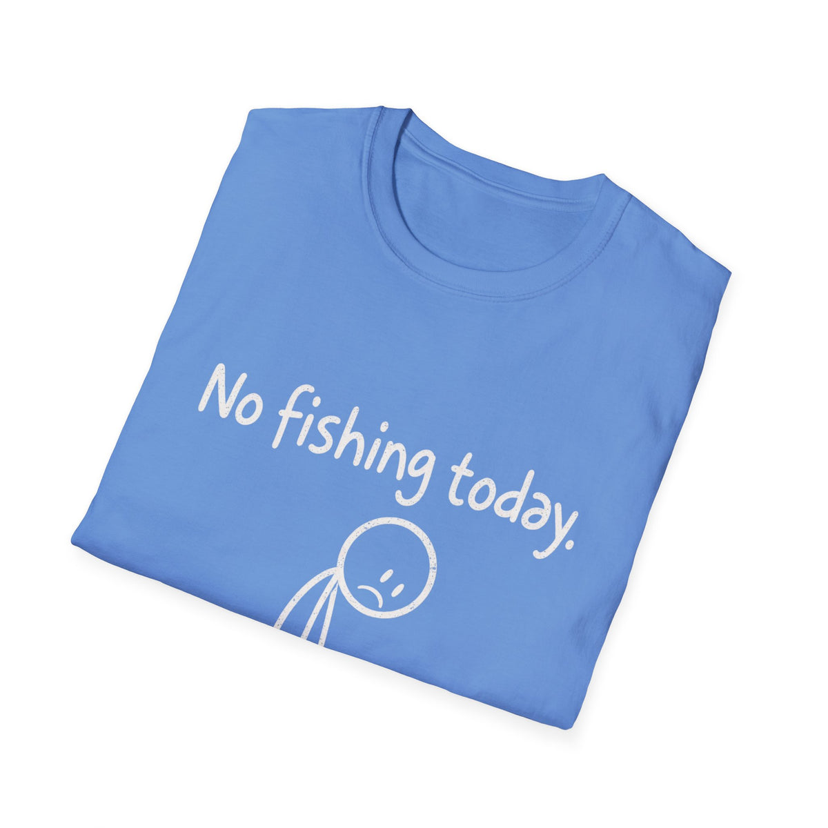 No Fishing Today T-Shirt