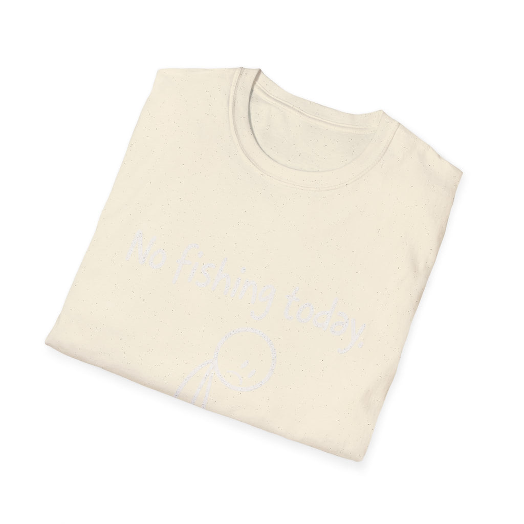 No Fishing Today T-Shirt