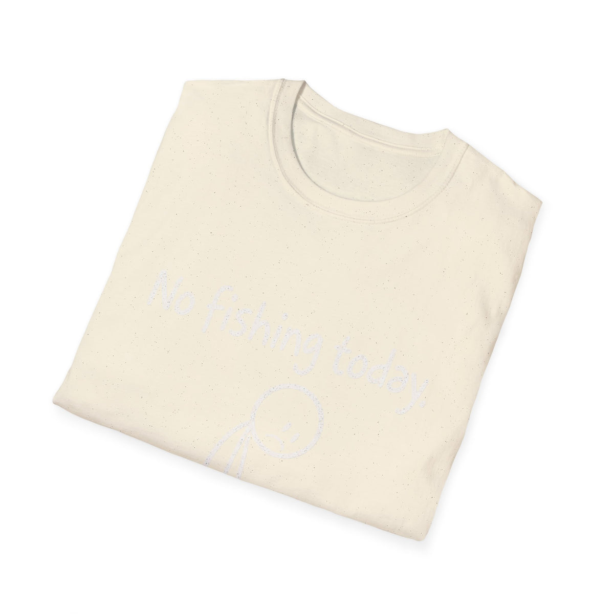 No Fishing Today T-Shirt