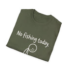 No Fishing Today T-Shirt