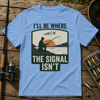 I'LL BE WHERE THE SIGNAL ISN'T T-Shirt in Blue