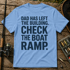 DAD HAS LEFT THE BUILDING. CHECK THE BOAT RAMP. Typography T-Shirt in Blue