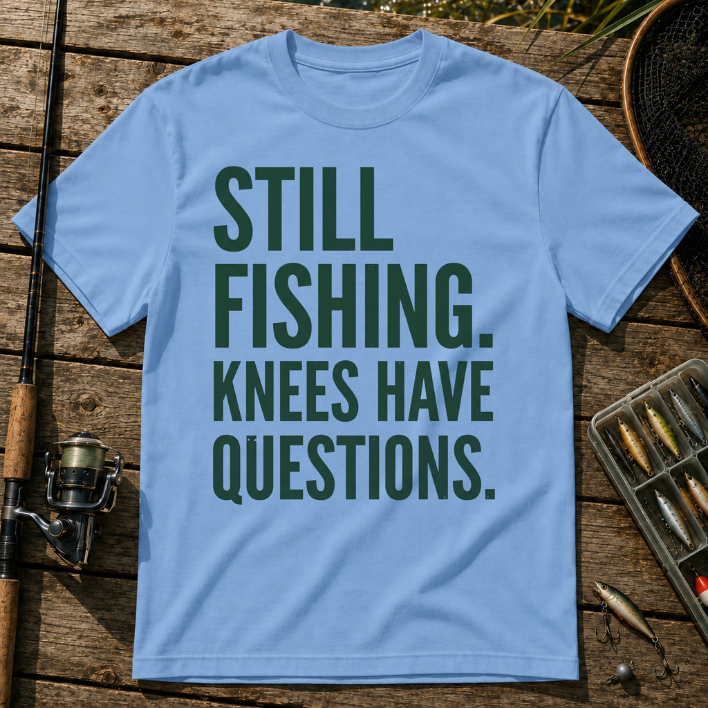 STILL FISHING. KNEES HAVE QUESTIONS. Typography T-Shirt in Blue