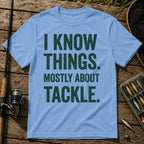 I KNOW THINGS. MOSTLY ABOUT TACKLE. Typography T-Shirt in Blue