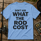 DON'T ASK WHAT THE ROD COST Typography T-Shirt in Blue