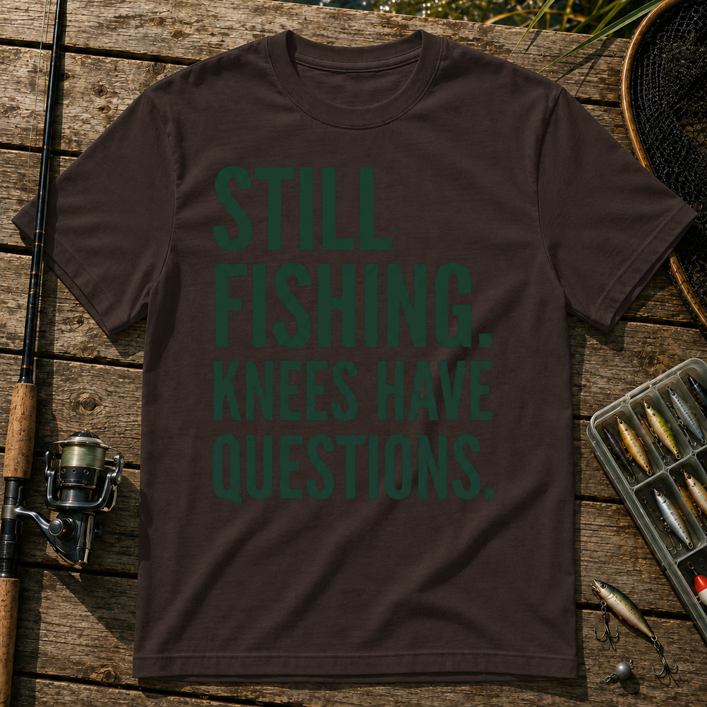 STILL FISHING. KNEES HAVE QUESTIONS. Typography T-Shirt in Brown