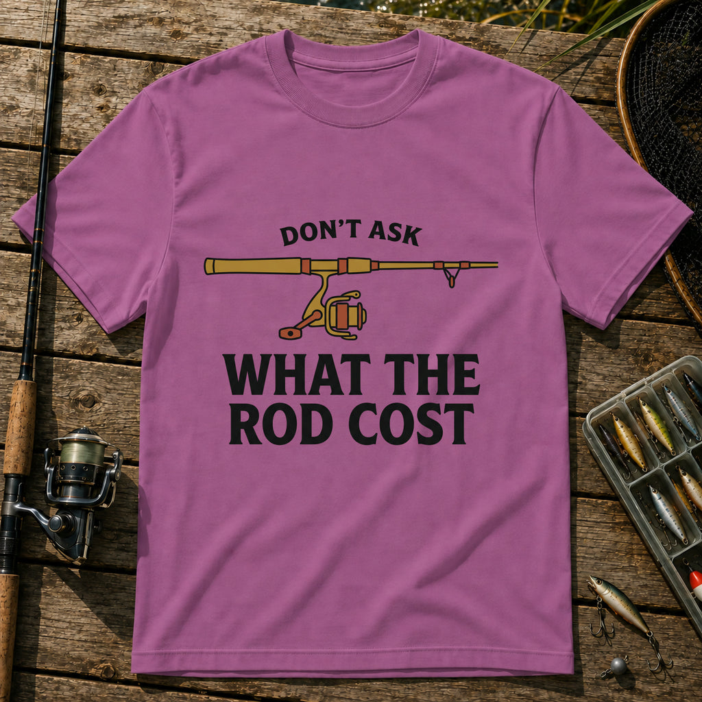 DON'T ASK WHAT THE ROD COST T-Shirt in Berry