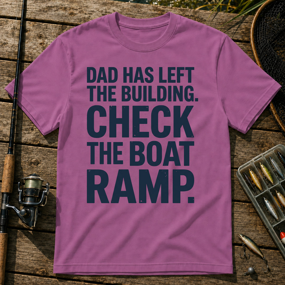 DAD HAS LEFT THE BUILDING. CHECK THE BOAT RAMP. Typography T-Shirt in Berry