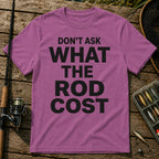 DON'T ASK WHAT THE ROD COST Typography T-Shirt in Berry