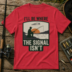 I'LL BE WHERE THE SIGNAL ISN'T T-Shirt in Red