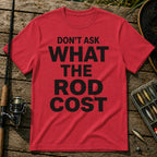 DON'T ASK WHAT THE ROD COST Typography T-Shirt in Red