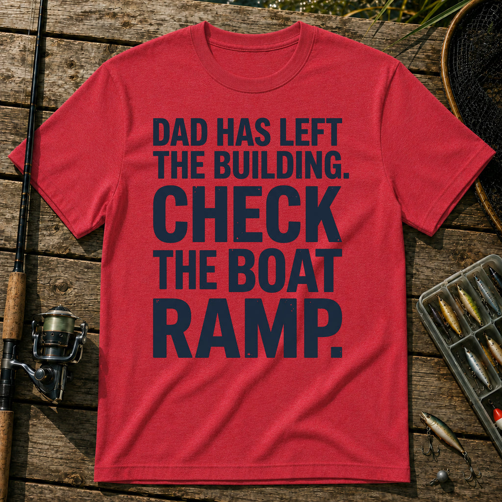 DAD HAS LEFT THE BUILDING. CHECK THE BOAT RAMP. Typography T-Shirt in Red