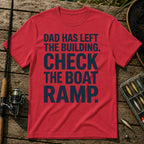 DAD HAS LEFT THE BUILDING. CHECK THE BOAT RAMP. Typography T-Shirt in Red