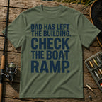 DAD HAS LEFT THE BUILDING. CHECK THE BOAT RAMP. Typography T-Shirt in Military