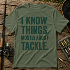 I KNOW THINGS. MOSTLY ABOUT TACKLE. Typography T-Shirt in Military