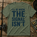 I'LL BE WHERE THE SIGNAL ISN'T Typography T-Shirt in Military