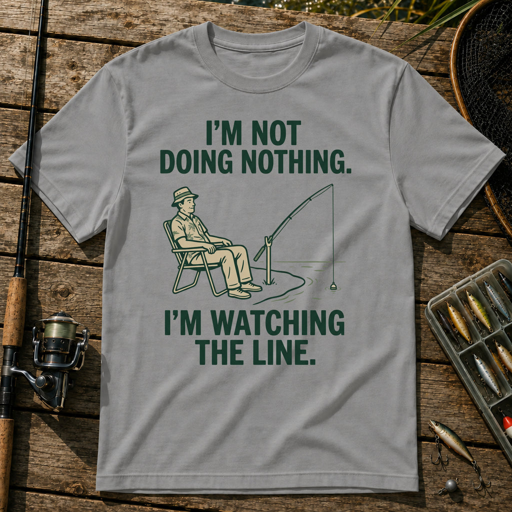 I'M NOT DOING NOTHING. I'M WATCHING THE LINE. T-Shirt in Grey