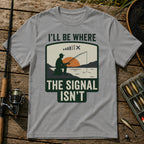 I'LL BE WHERE THE SIGNAL ISN'T T-Shirt in Grey