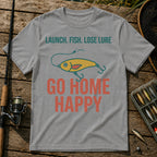 LAUNCH. FISH. LOSE LURE. GO HOME HAPPY T-Shirt in Grey