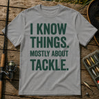 I KNOW THINGS. MOSTLY ABOUT TACKLE. Typography T-Shirt in Grey
