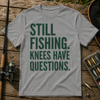 STILL FISHING. KNEES HAVE QUESTIONS. Typography T-Shirt in Grey