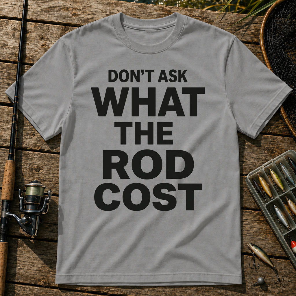 DON'T ASK WHAT THE ROD COST Typography T-Shirt in Grey