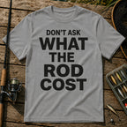 DON'T ASK WHAT THE ROD COST Typography T-Shirt in Grey