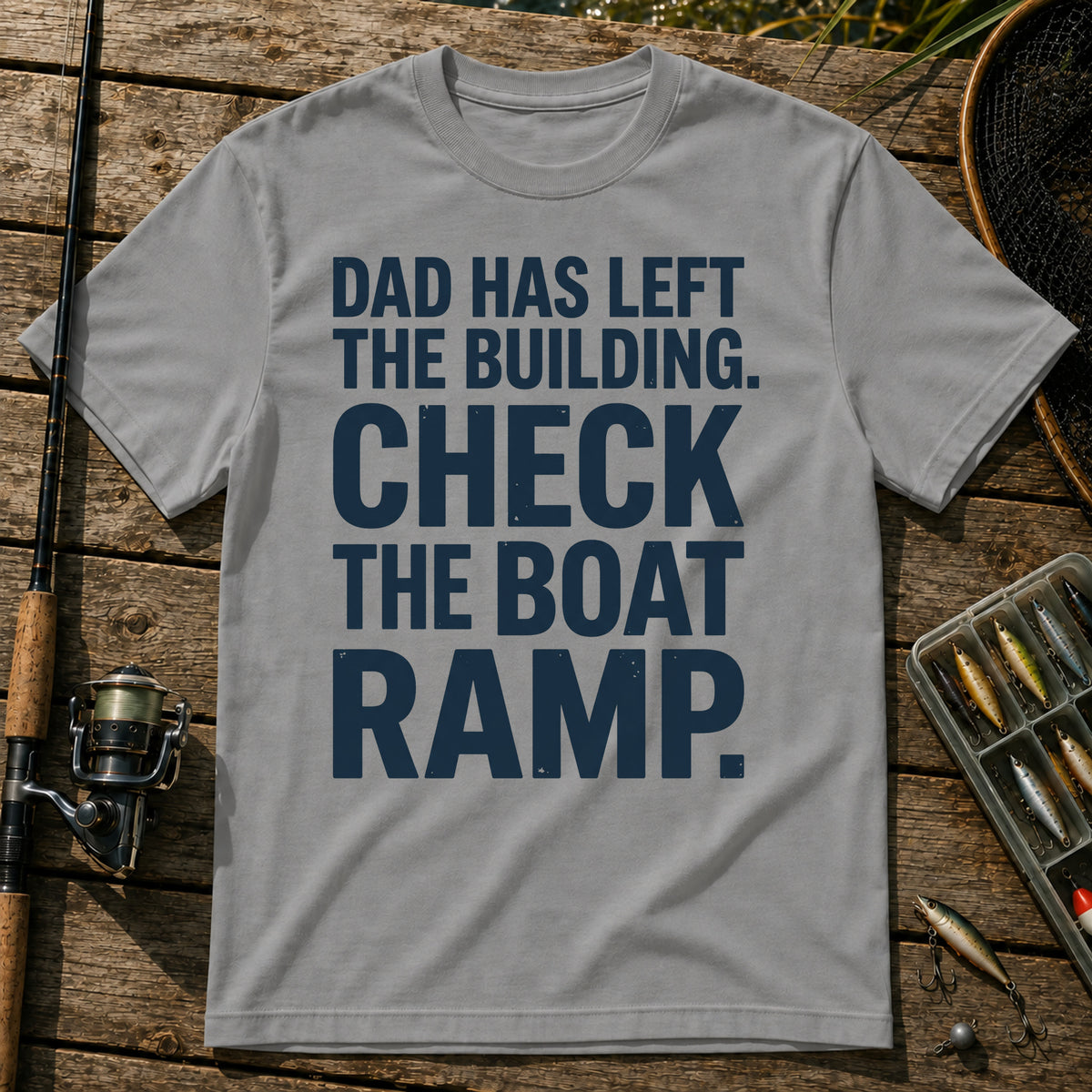 DAD HAS LEFT THE BUILDING. CHECK THE BOAT RAMP. Typography T-Shirt in Grey